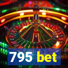 795 bet